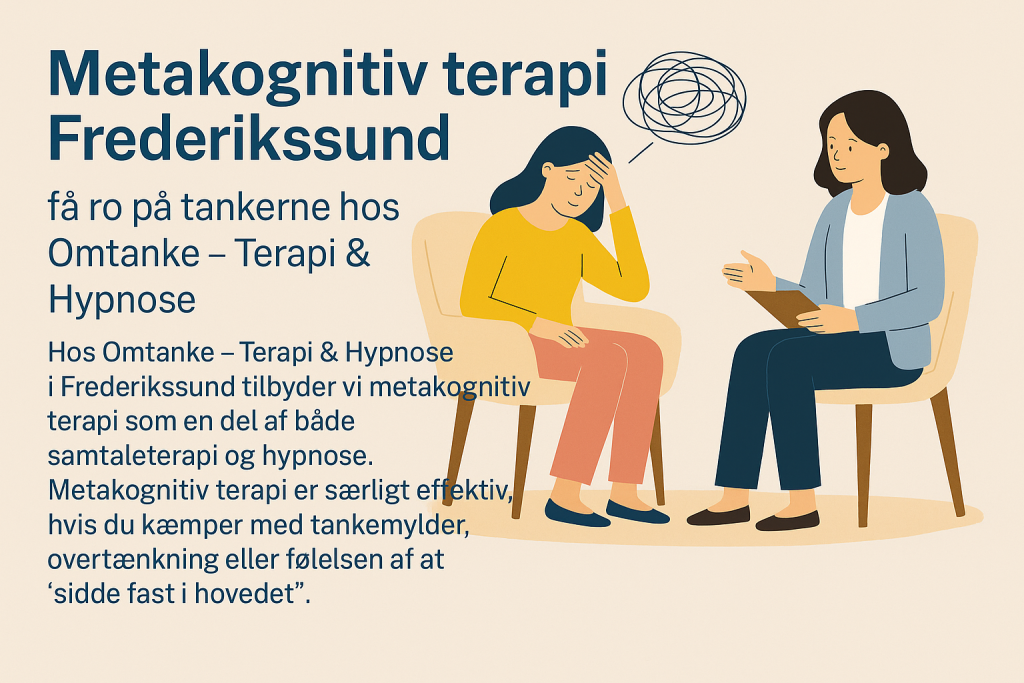 Illustration af terapeut og klient i samtale om metakognitiv terapi hos Omtanke – Terapi & Hypnose i Frederikssund. Tekst fremhæver behandling af overtænkning og tankemylder gennem samtaleterapi og hypnose.